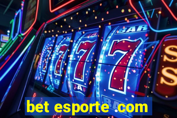 bet esporte .com